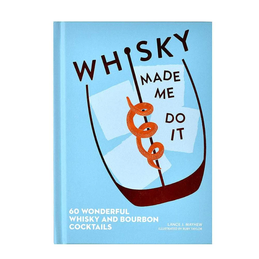 "Wheel and Barrow Whisky Book: Whisky Made Me Do It – Cocktails & Stories"